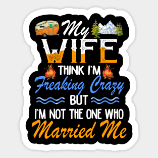 My Wife Thinks I_m Crazy Couple Camping Sticker